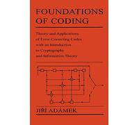 Foundations of Coding: Theory and Applications of Error-Correcting Codes with an Introduction to Cryptography and Information Theory