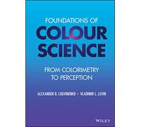 Foundations of Colour Science: From Colorimetry to Perception