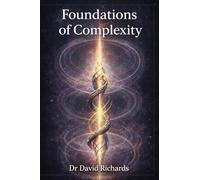 Foundations of Complexity (The Deductive Entropy Series)