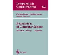 Foundations of Computer Science: Potential-Theory-Cognition: 1337 (Lecture Notes in Computer Science, 1337)