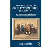 Foundations of Consultation-Liaison Psychiatry: The Bumpy Road to Specialization