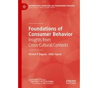 Foundations of Consumer Behavior: Insights from Cross-Cultural Contexts (International Marketing and Management Research)