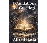 Foundations of Creation: An Encyclopedia Examining the Scientific Case for Biblical Accuracy: Volume 10: How Old Is That Rock, Really?