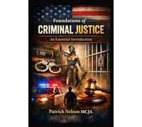 Foundations of Criminal Justice: An Essential Introduction