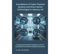 Foundations of Cyber-Physical Systems and Smart Sensor Technologies in Industry 4.0: Integrating Embedded Intelligence and IIoT Automation for the Next Industrial Revolution