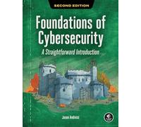 Foundations of Cybersecurity, 2nd Edition: A Straightforward Introduction