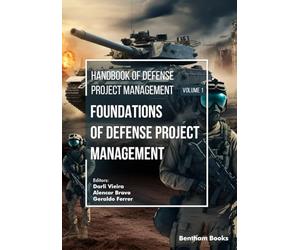 Foundations of Defense Project Management: 1 (Handbook of Defense Project Management)