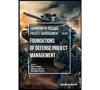 Foundations of Defense Project Management (Handbook of Defense Project Management)