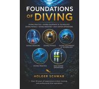 Foundations of Diving: The Complete Guide to Diving Practice, Equipment, Physics, Medicine and Dive Center Operations