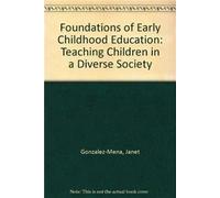 Foundations of Early Childhood Education: Teaching Children in a Diverse Society