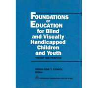 Foundations of Education for Blind and Visually Handicapped Children and Youth: Theory and Practice