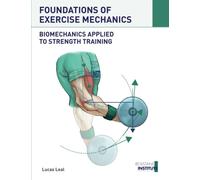 FOUNDATIONS OF EXERCISE MECHANICS: Biomechanics applied to Strength Training