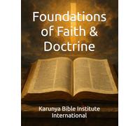 Foundations of Faith & Doctrine (Karunya Bible Institute International)