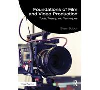 Foundations of Film and Video Production : Tools, Theory, and Techniques