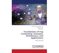 Foundations of Fog Computing: Concepts, Architecture, and Applications