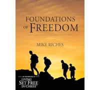 Foundations of Freedom: An Introduction to Living Set Free in Christ