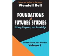 Foundations of Futures Studies : Volume 1: History, Purposes, and Knowledge