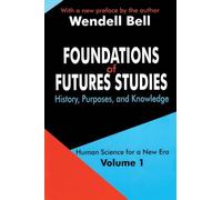 Foundations of Futures Studies: Volume 1: History, Purposes, and Knowledge (Human Science for a New Era Series)