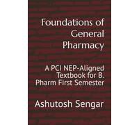 Foundations of General Pharmacy: A PCI NEP-Aligned Textbook for B. Pharm First Semester