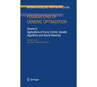 Foundations of Generic Optimization: Volume 2: Applications of Fuzzy Control, Genetic Algorithms and Neural Networks: 24 (Mathematical Modelling: Theory and Applications, 24)