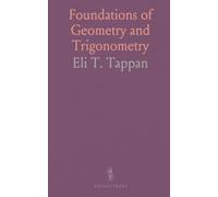 Foundations of Geometry and Trigonometry: A systematic course for colleges, schools, and private students with examples and tables
