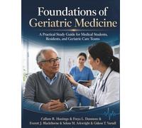 Foundations of Geriatric Medicine: A Practical Study Guide for Medical Students, Residents, and Geriatric Care Teams