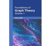 Foundations of Graph Theory: Volume 1