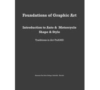 Foundations of Graphic Art: Introduction to Auto & Motorcycle Shape & Style Traditions in Art-TnA36D