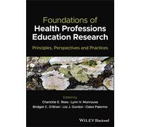 Foundations of Health Professions Education Research: Principles, Perspectives and Practices