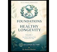 Foundations of Healthy Longevity (The S.I.T. Method™ Guidebook Series)