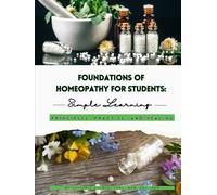 Foundations of Homeopathy for Students: Principles, Practice, and Healing