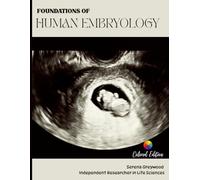 FOUNDATIONS OF HUMAN EMBRYOLOGY: The Science Of Human Beginnings