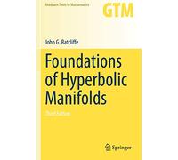 Foundations of Hyperbolic Manifolds: 149 (Graduate Texts in Mathematics, 149)