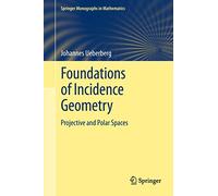 Foundations of Incidence Geometry: Projective and Polar Spaces (Springer Monographs in Mathematics)