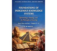 Foundations of Indigenous Knowledge: Epistemology, Ontology, and the Philosophy of Knowing Vol.2 (2)