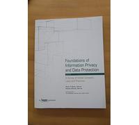 Foundations of Information Privacy and Data Protection: A Survey of Global Concepts, Laws and Practices
