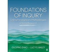 Foundations of Inquiry : Linking Paradigms and Methodologies in Social Research