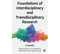 Foundations of Interdisciplinary and Transdisciplinary Research : A Reader