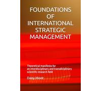 FOUNDATIONS OF INTERNATIONAL STRATEGIC MANAGEMENT: Theorical manifesto for an interdisciplinary and transdisciplinary scientific research field