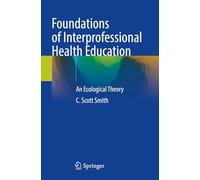 Foundations of Interprofessional Health Education: An Ecological Theory