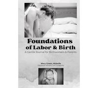 Foundations of Labor & Birth: A Gentle Journal for Birthworkers & Parents