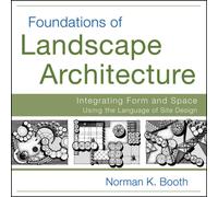 Foundations of Landscape Architecture : Integrating Form and Space Using the Language of Site Design