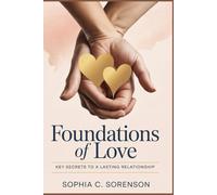 Foundations Of Love: Key Secrets To A Lasting Relationship