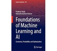 Foundations of Machine Learning and AI: Geometry, Probability and Optimization (Studies in Big Data, 199)