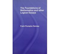 Foundations of Mathematics and other Logical Essays (International Library of Philosophy)