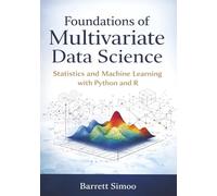 Foundations of Multivariate Data Science: Statistics and Machine Learning with Python and R
