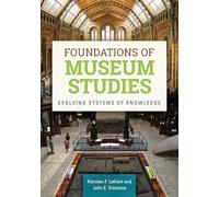 Foundations of Museum Studies: Evolving Systems of Knowledge