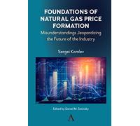 Foundations of Natural Gas Price Formation: Misunderstandings Jeopardizing the Future of the Industry