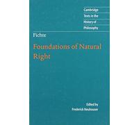 Foundations of Natural Right: According to the Principles of the Wissenschaftslehre (Cambridge Texts in the History of Philosophy)