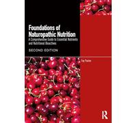 Foundations of Naturopathic Nutrition – Comprehensive Guide to Essential Nutrients & Bioactives